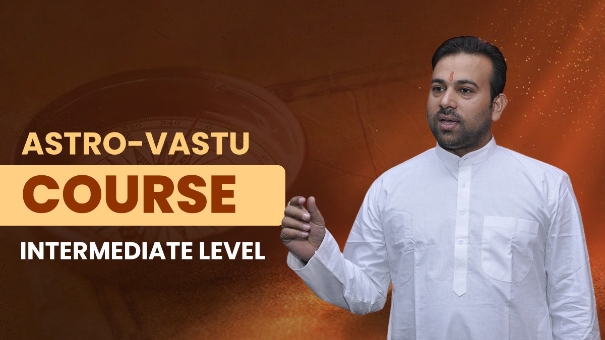 Astro-Vastu Intermediate Course